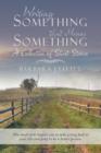 Writing Something That Means Something : A Collection of Short Stories - Book