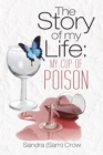 The Story of My Life:  My Cup of Poison - eBook