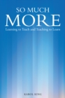 So Much More : Learning to Teach and Teaching to Learn - eBook
