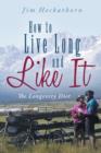 How to Live Long and Like It : The Longevity Diet - Book