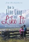 How to Live Long and Like It : The Longevity Diet - Book