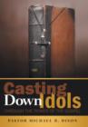 Casting Down Idols : Through the Power of the Gospel - Book