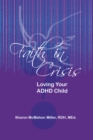 Faith in Crisis : Loving Your Adhd Child - eBook