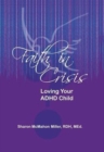 Faith in Crisis : Loving Your ADHD Child - Book