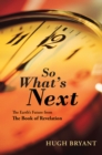 So What'S Next : The Earth'S Future from the Book of Revelation - eBook