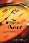 So What's Next : The Earth's Future from the Book of Revelation - Book