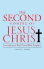 The Second Coming of Jesus Christ : An Analysis of End Time Bible Prophecy - Book