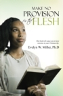 Make No Provision for the Flesh - eBook