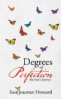 Degrees of Perfection : My Soul's Journey - eBook