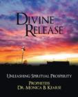 Divine Release : Unleashing Spiritual Prosperity - Book