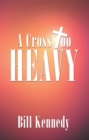 A Cross Too Heavy - eBook