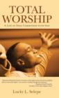 Total Worship : A Life of Deep Communion with God - Book