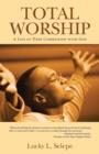 Total Worship : A Life of Deep Communion with God - Book