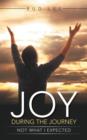 Joy During the Journey : Not What I Expected. - Book