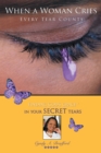 When a Woman Cries : Every Tear Counts - eBook