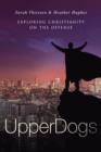 Upperdogs : Christians Have the Advantage. It's Time to Take It - Book