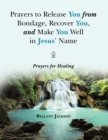 Prayers to Release You from Bondage, Recover You, and Make You Well in Jesus' Name : Prayers for Healing - eBook