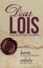 Dear Lois : Our Adoption Journey - eBook