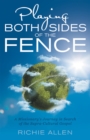 Playing Both Sides of the Fence : A Missionary's Journey in Search of the Supra-Cultural Gospel - eBook