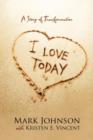 I Love Today : A Story of Transformation - Book