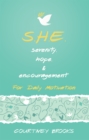S.H.E. Serenity, Hope, & Encouragement : For Daily Motivation - eBook