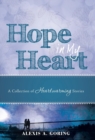 Hope in My Heart : A Collection of Heartwarming Stories - Book