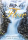 Let the Rivers Flow : Prophetic Poetry Volume 1 - Book