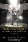 The Celestial Knights: the Advent of Go'El, the Avenger of God : The Chronicles of Razi'El the Angel, Book I - eBook