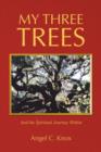 My Three Trees : And the Spiritual Journey Within - Book