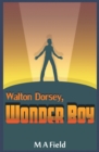 Walton Dorsey, Wonder Boy - eBook