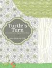Turtle's Turn : A Story of Discovery, Hope, and Social Responsibility Gleaned Upon Studying Creation's Wonders - Book