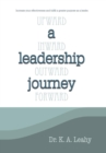 A Leadership Journey : Upward, Inward, Outward, and Forward - Book