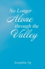 No Longer Alone Through the Valley - Book