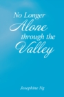 No Longer Alone Through the Valley - eBook