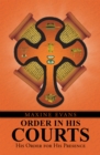 Order in His Courts : His Order for His Presence - eBook