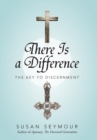 There Is a Difference : The Key to Discernment - Book