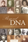 Beyond Dna : Inheriting Spiritual Strength from the Women in Your Family Tree - eBook