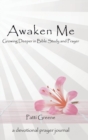 Awaken Me : Growing Deeper in Bible Study and Prayer - Book