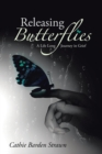 Releasing Butterflies : A Life Long Journey in Grief - Book