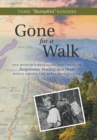 Gone for a Walk : One Woman's Revealing Discovery of Forgiveness, Healing, and Hope While Hiking the Appalachian Trail - Book
