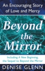 Beyond the Mirror : An Encouraging Story of Love and Mercy - eBook