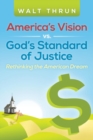 America's Vision vs. God's Standard of Justice : Rethinking the American Dream - Book