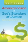 America'S Vision Vs. God'S Standard of Justice : Rethinking the American Dream - eBook