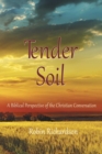 Tender Soil : A Biblical Perspective of the Christian Conversation - Book