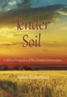 Tender Soil : A Biblical Perspective of the Christian Conversation - Book