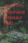 Billionaire Dinosaur Club - Book