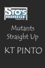 Mutants Straight Up : Sto's House Presents... #1 The Director's Cut - Book