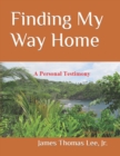 Finding My Way Home : A Christian Testimony - Book