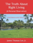 The Truth About Right Living : A Personal Observation - Book
