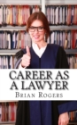 Career As a Lawyer : What They Do, How to Become One, and What the Future Holds! - Book